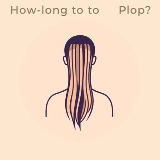 How Long To Plop Hair?